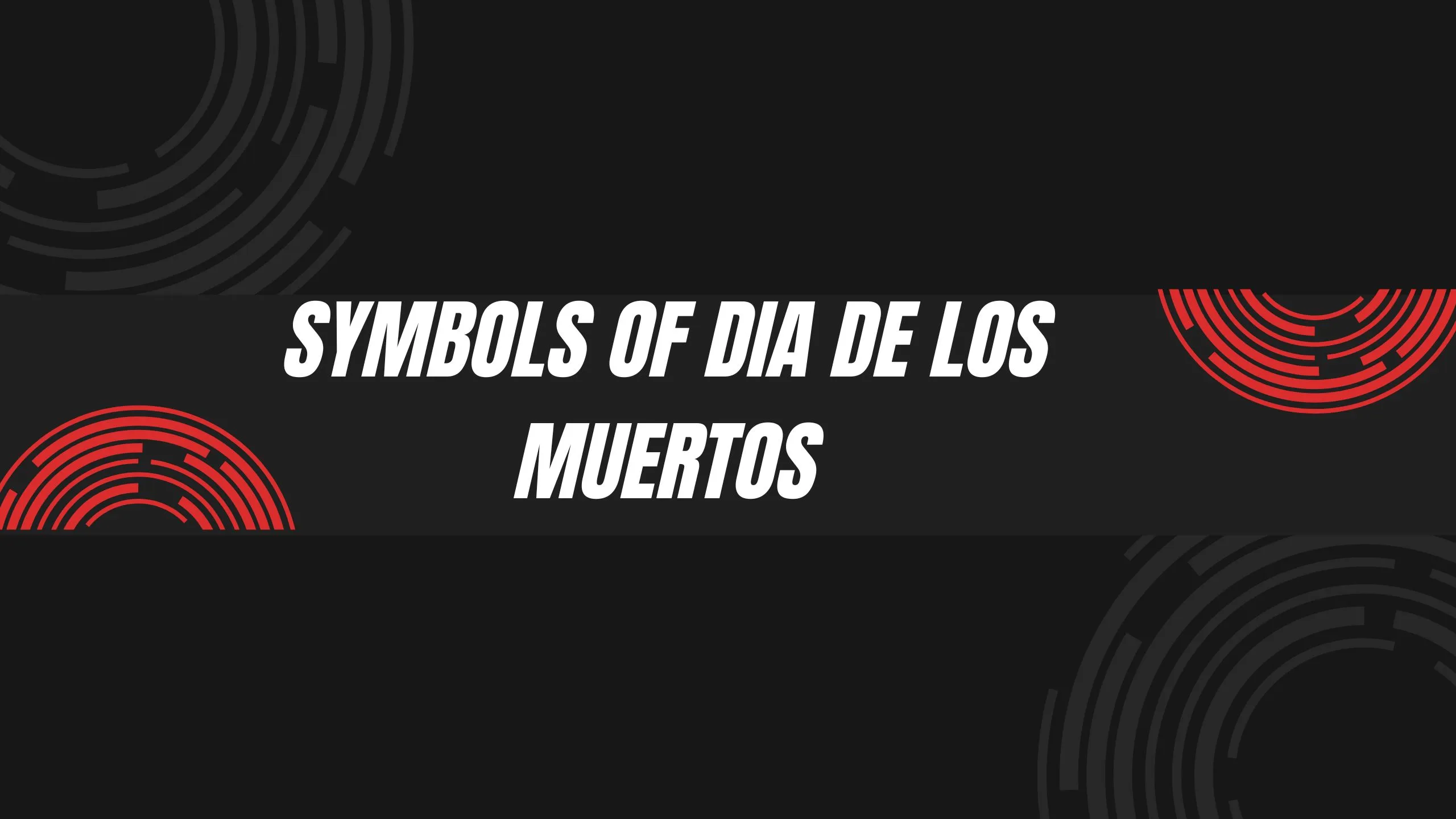 Symbols of Dia de los Muertos